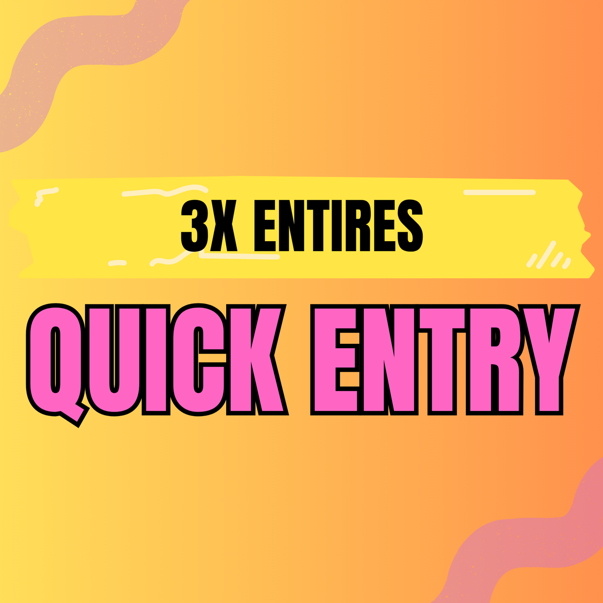 3x Quick Entry